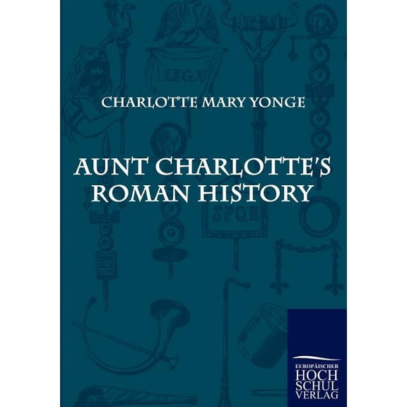 Aunt Charlotte's Roman History, (Paperback)
