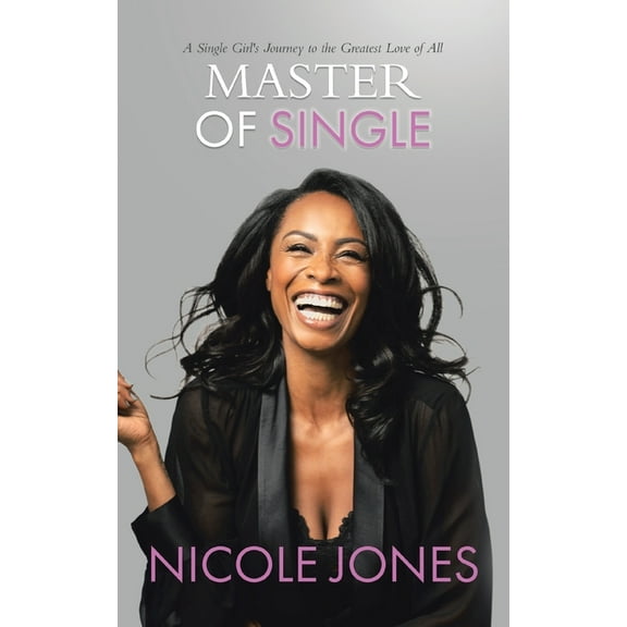 Master of Single: A Single Girl's Journey to the Greatest Love of All, (Paperback)