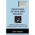 thumbnail image 1 of Pre-Owned Prisoners of Our Own Beliefs (Paperback) 0970932154 9780970932150, 1 of 1