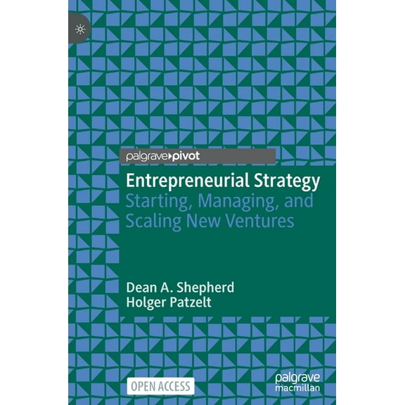 Entrepreneurial Strategy: Starting, Managing, and Scaling New Ventures, (Hardcover)