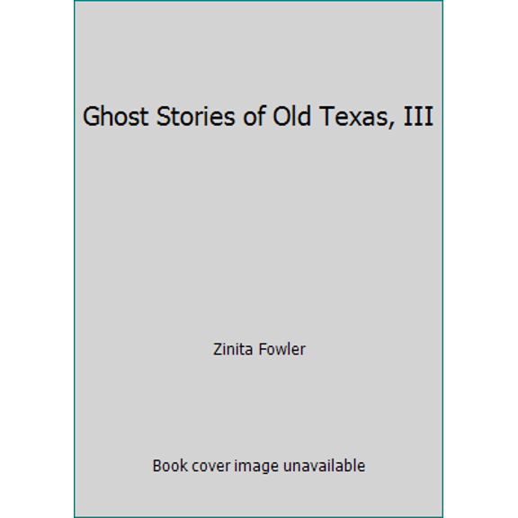Pre-Owned Ghost Stories of Old Texas, III (Hardcover) 1571680608 9781571680600