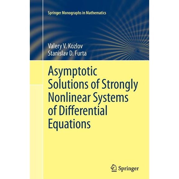 Springer Monographs in Mathematics Asymptotic Solutions of Strongly Nonlinear Systems of Differential Equations, (Paperback)