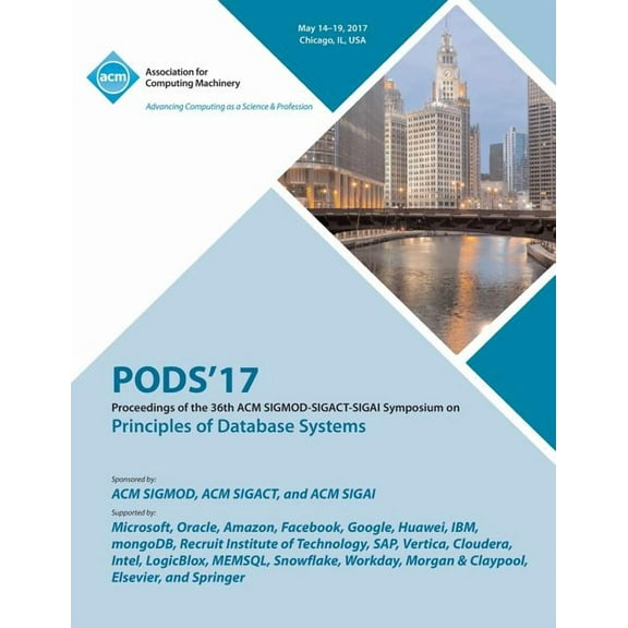 PODS 17 Proceedings of the 36th ACM SIGMOD-SIGACT-SIGAI Symposium on Principles of Database Systems (Paperback)