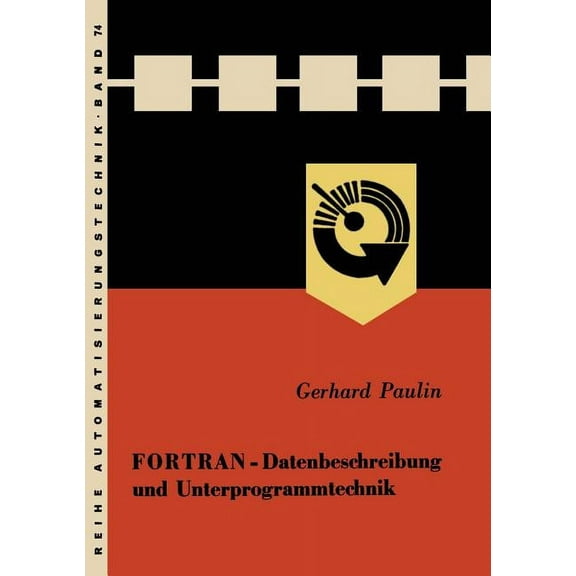 Reihe Automatisierungstechnik FORTRAN -- Datenbeschreibung Und Unterprogrammtechnik, Book 74, (Paperback)