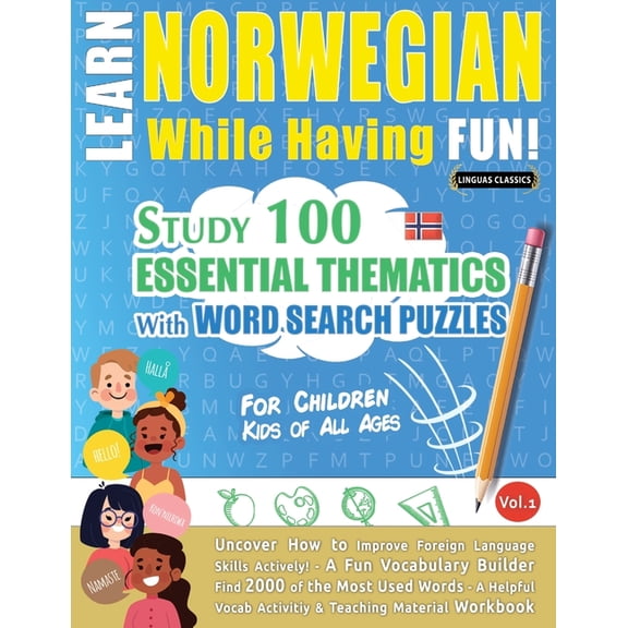Learn Norwegian While Having Fun! - For Children: KIDS OF ALL AGES - STUDY 100 ESSENTIAL THEMATICS WITH WORD SEARCH PUZZ, (Paperback)