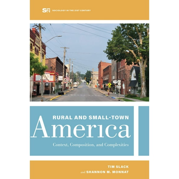 Sociology in the Twenty-First Century Rural and Small-Town America: Context, Composition, and Complexities Volume 9, (Hardcover)