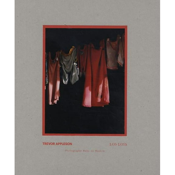 Los Loss : Photographs Made in Mexico (Hardcover)