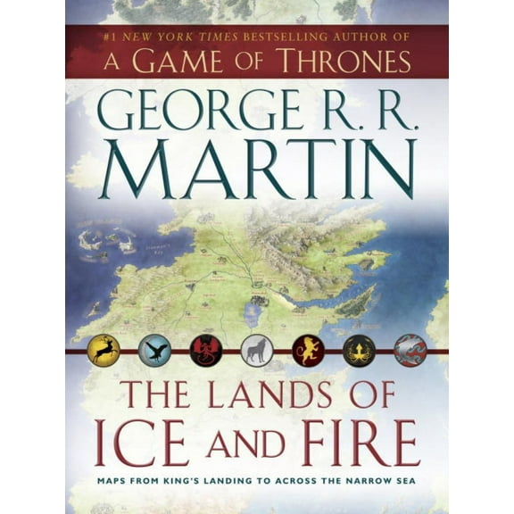George R. R. Martin: The Lands of Ice and Fire (a Game of Thrones): Maps from King's Landing to Across the Narrow Sea (Hardcover)