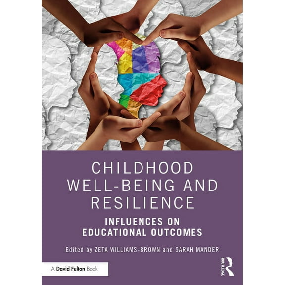 Childhood Well-Being and Resilience: Influences on Educational Outcomes, (Paperback)