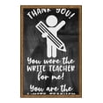 thumbnail image 1 of Thank you! You were/are the write teacher for me funny appreciate Tin Sign Chalk Board Wall Art Decor Funny Gift 12 x 18 Inch, 1 of 3