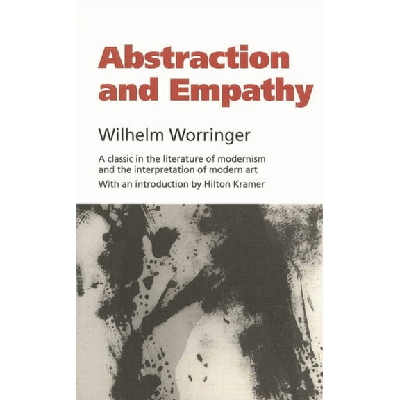 Abstraction and Empathy: A Contribution to the Psychology of Style, (Paperback)
