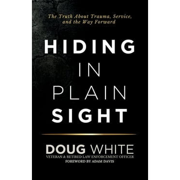 Hiding in Plain Sight: The Truth About Trauma, Service, and the Way Forward, (Paperback)