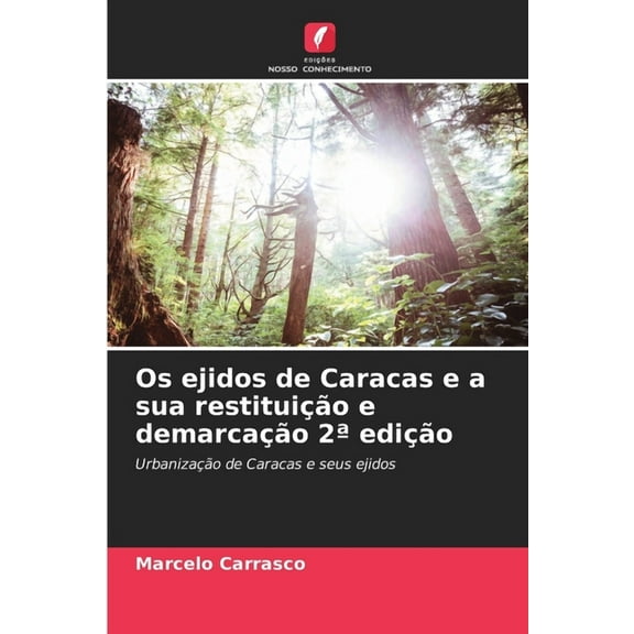 Os ejidos de Caracas e a sua restituiÃ§Ã£o e demarcaÃ§Ã£o 2a ediÃ§Ã£o, (Paperback)