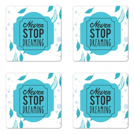 

Saying Coaster Set of 4 Soft Colored Retro Never Stop Dreaming Calligraphy with Boho Feathers Print Square Hardboard Gloss Coasters Standard Size Blue White by Ambesonne