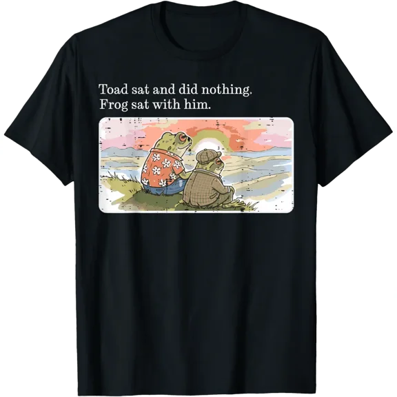 Toad Sat Did Nothing Frog Sat With Him Men Women T-Shirt