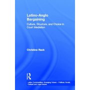 Latino Communities: Emerging Voices - Po Latino-Anglo Bargaining: Culture, Structure and Choice in Court Mediation, (Paperback)