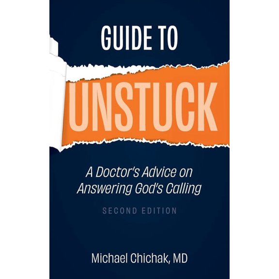 Guide to Unstuck: A Doctor's Advice on Answering God's Calling, (Paperback)