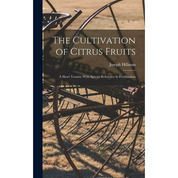 The Cultivation of Citrus Fruits (Hardcover)