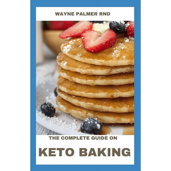The Complete Guide on Keto Baking (Paperback)