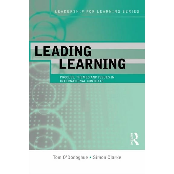 Leadership for Learning Leading Learning: Process, Themes and Issues in International Contexts, (Paperback)