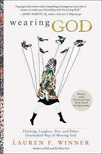 Pre-Owned Wearing God: Clothing, Laughter, Fire, and Other Overlooked Ways of Meeting God Paperback