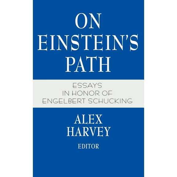 On Einstein's Path: Essays in Honor of Engelbert Schucking, (Hardcover)