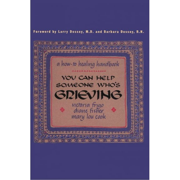 You Can Help Someone Who's Grieving : A How-To Healing Handbook