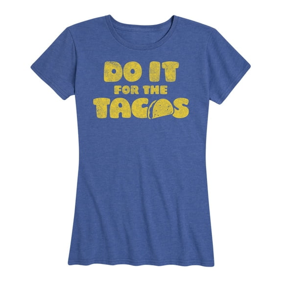 Instant Message - Do It For The Tacos - Women's Short Sleeve Graphic T-Shirt