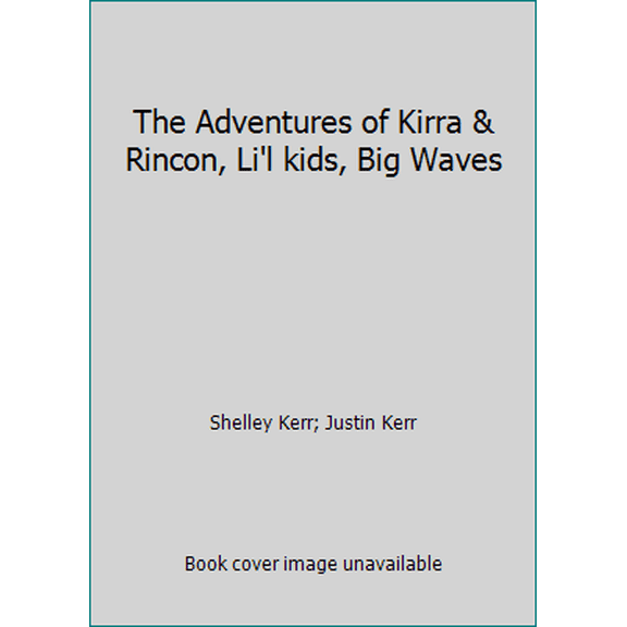 Pre-Owned The Adventures of Kirra & Rincon, Li'l kids, Big Waves (Hardcover) 0976640805 9780976640806