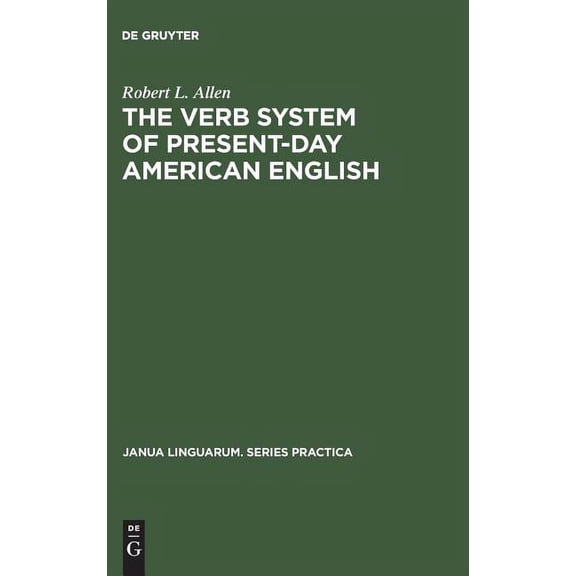 Janua Linguarum. Series Practica: The Verb System of Present-Day American English (Hardcover)