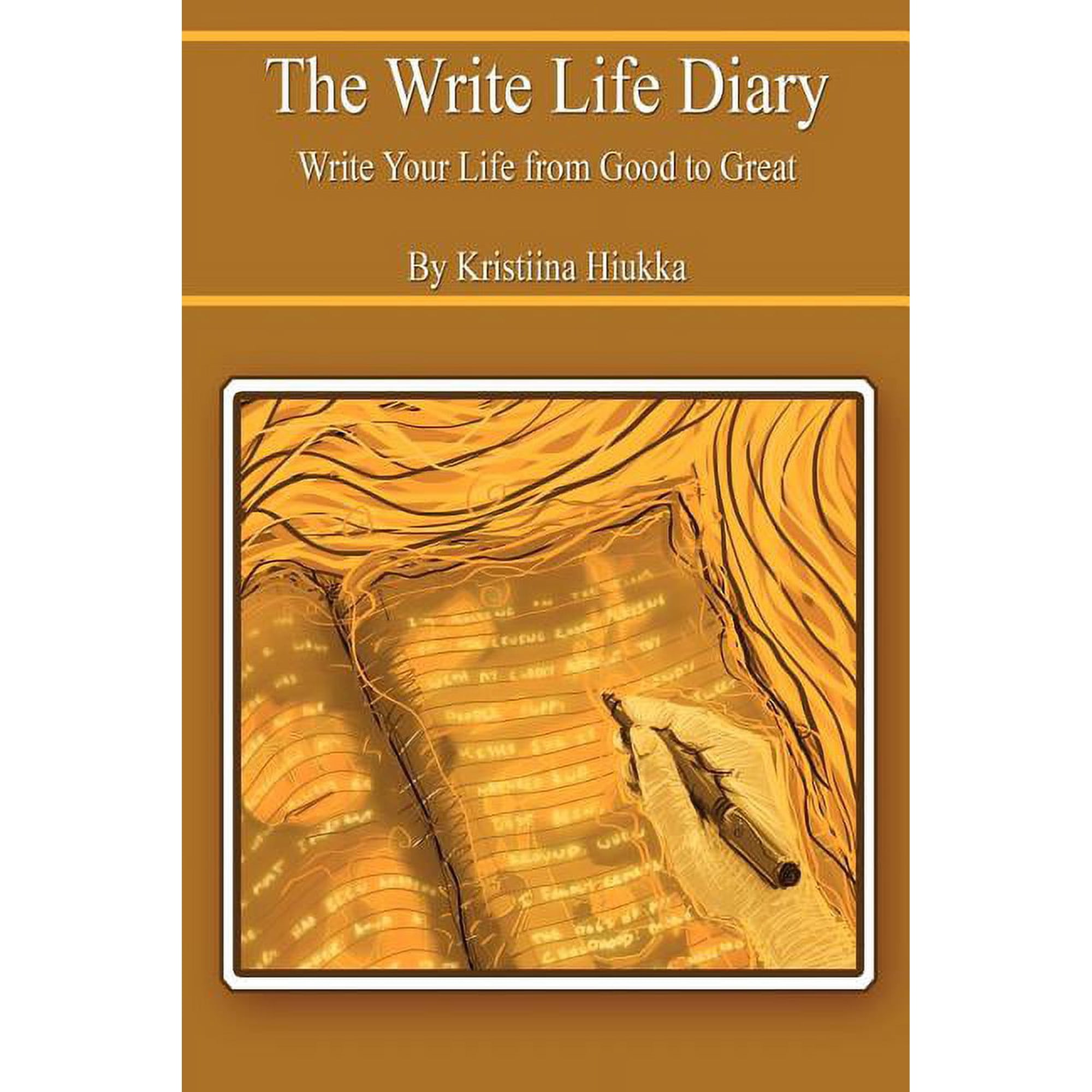 The Write Life Diary - Write Your Life from Good to Great (Paperback)