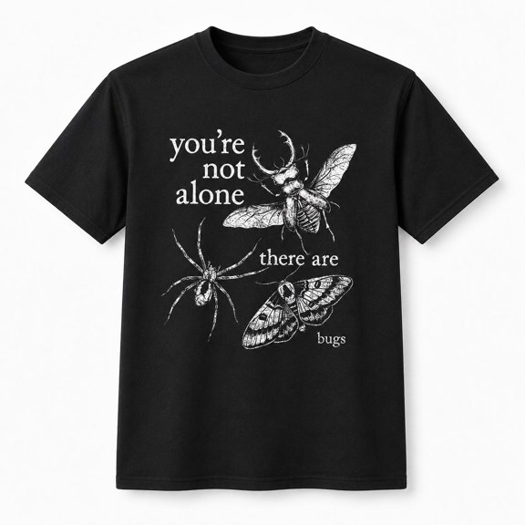 You're Not Alone There Are Bugs Graphic T-Shirt, Unisex Classic Fit Insect Tee