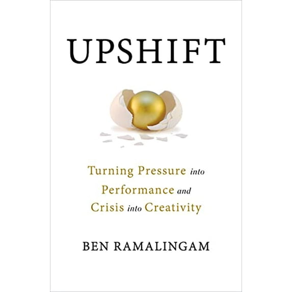 Pre-Owned Upshift: Turning Pressure Into Performance and Crisis Into Creativity (Hardcover) 1250792959 9781250792952