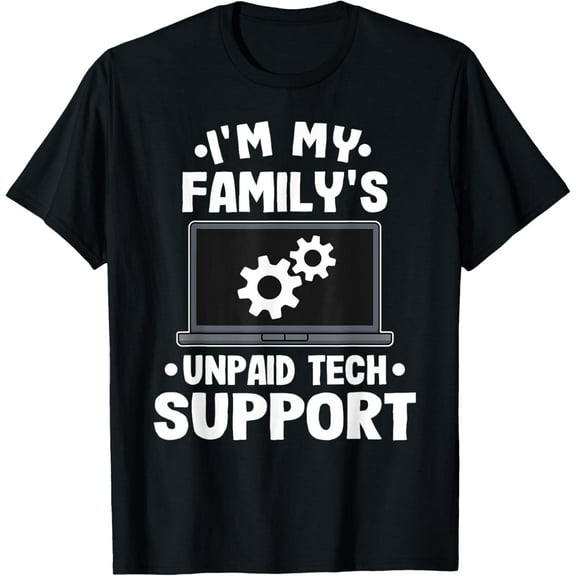 I'm My Family's Unpaid Tech Support Funny Computer Engineer T-Shirt