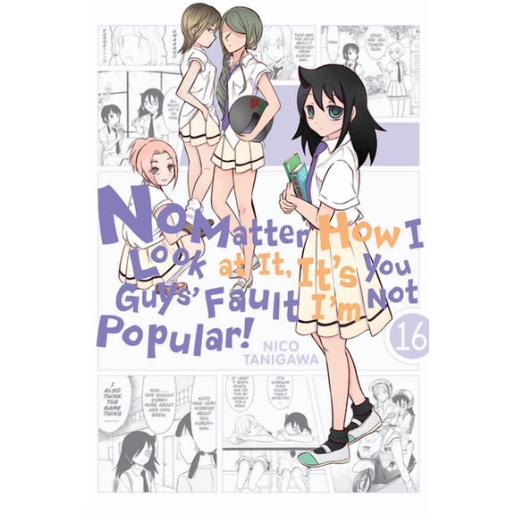 No Matter How I Look at It, It's You Guys' Fault I'm Not Popular!: No Matter How I Look at It, It's You Guys' Fault I'm Not Popular!, Vol. 16 (Series #16) (Paperback)