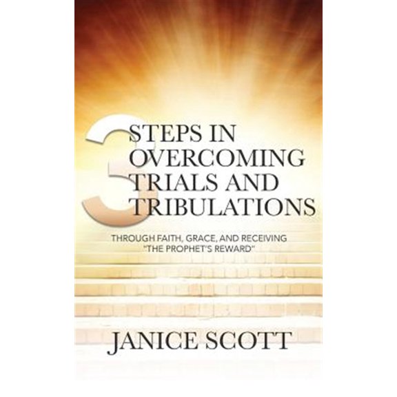 Pre-Owned 3 Steps in Overcoming Trials and Tribulations (Paperback) 1943294283 9781943294282
