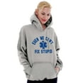 thumbnail image 3 of EMT We Cant Fix Stupid Funny Medical Unisex Plus Fleece Graphic Hoodie Brisco Brands 3X, 3 of 5