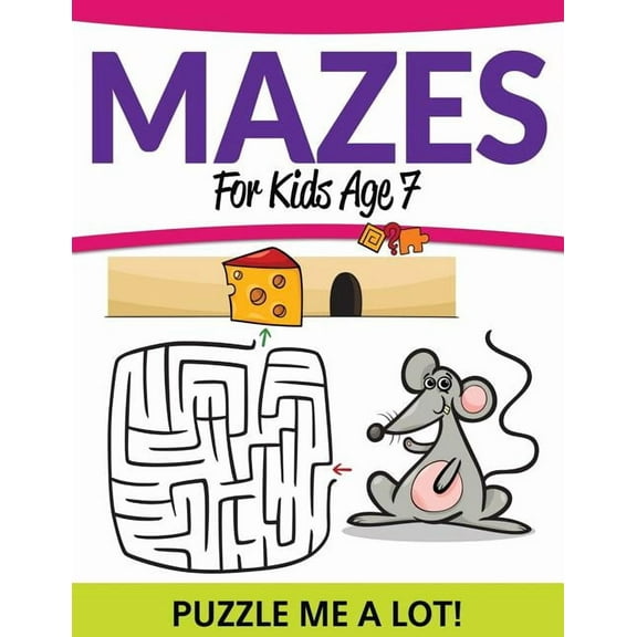 Mazes For Kids Age 7: Puzzle Me a Lot! (Paperback)
