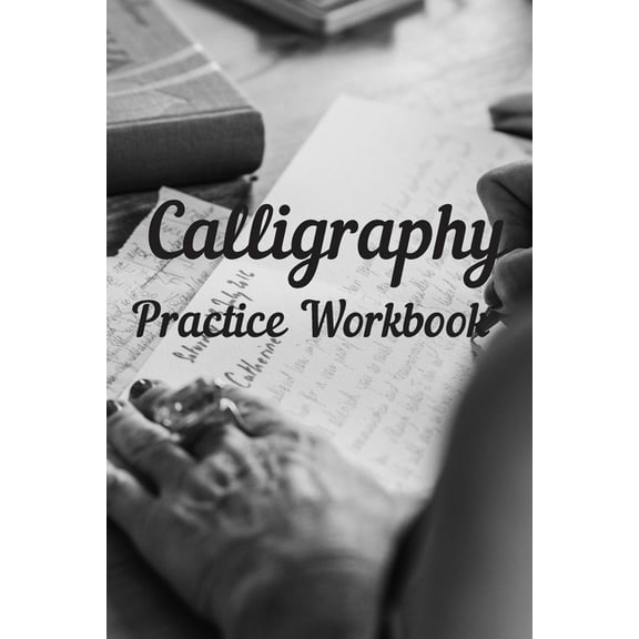 Calligraphy: Practice Workbook 6x9 50 paged calligraphy practice notebook exercise book - 25 pages of slant grid and 25 , (Paperback)