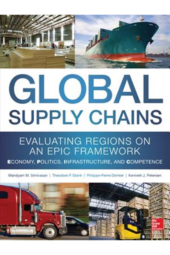 Pre-Owned Global Supply Chains: Evaluating Regions on an Epic Framework - Economy, Politics, Infrastructure, and Competence: Epic Structure - Economy, Politic (Hardcover) 0071792317 9780071792318