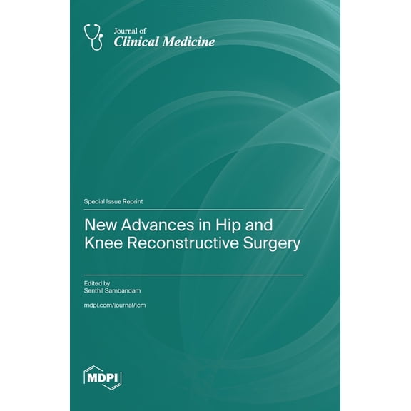New Advances in Hip and Knee Reconstructive Surgery, (Hardcover)