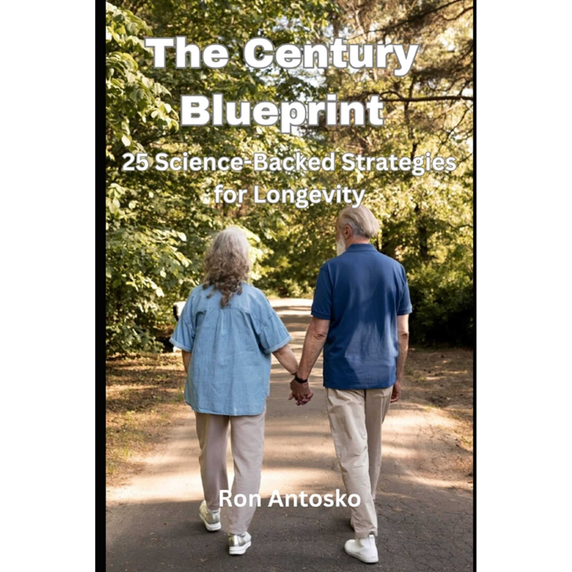 The Century Blueprint: 25 Science-Backed Strategies for Longevity, (Paperback)