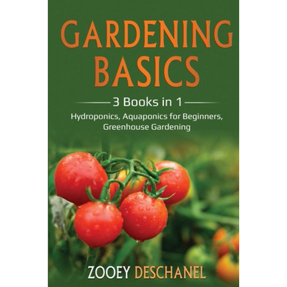 Pre-Owned Gardening Basics: 3 Books in 1: Hydroponics, Aquaponics for Beginners, Greenhouse Gardening (Paperback) 1087893364 9781087893365