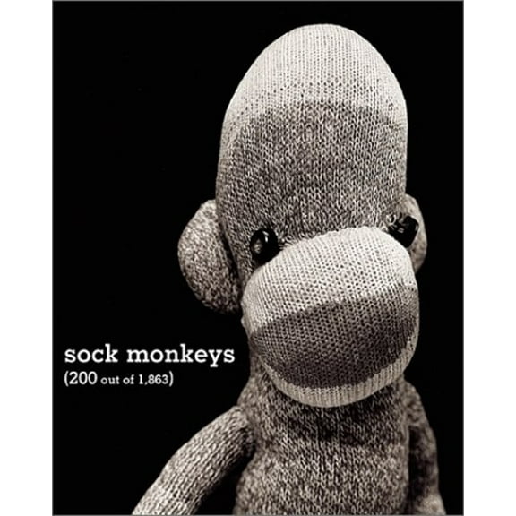Pre-Owned Sock Monkeys: 200 Out of 1,863 (Paperback) 0972211128 9780972211123