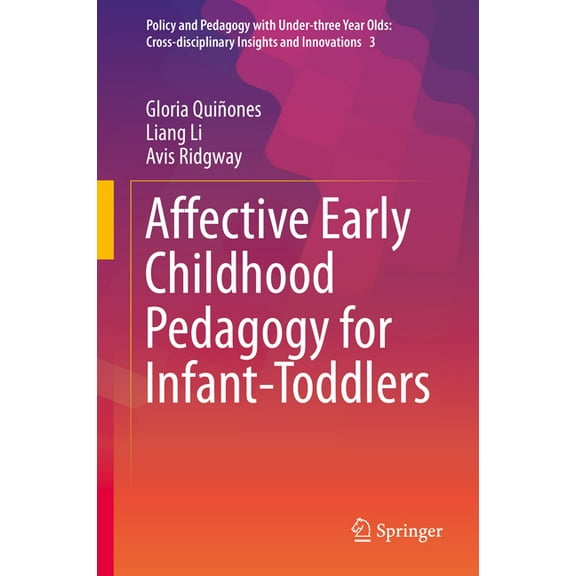Policy and Pedagogy with Under-Three Year Olds: Cross-Discip: Affective Early Childhood Pedagogy for Infant-Toddlers (Hardcover)