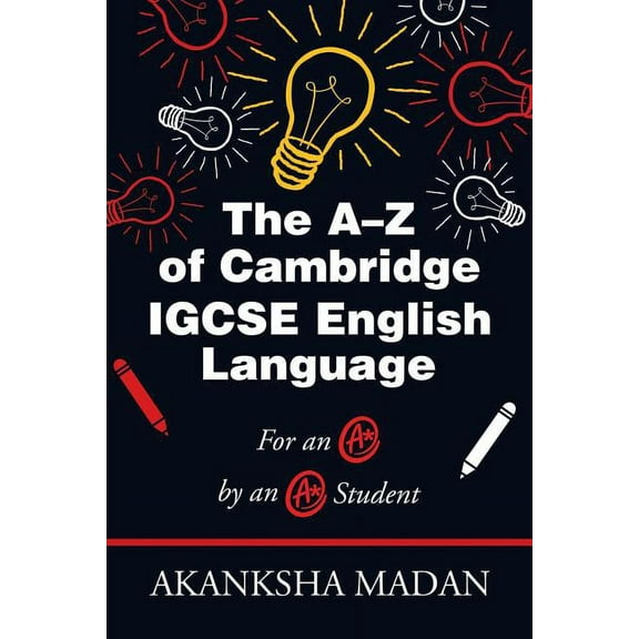 The A-Z of Cambridge Igcse English Language: For an A* by an A* Student, (Paperback)