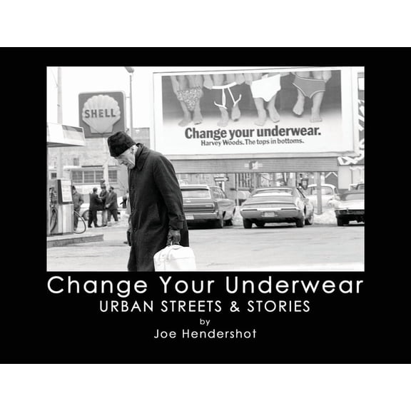 Change Your Underwear: Urban Streets & Stories, (Paperback)