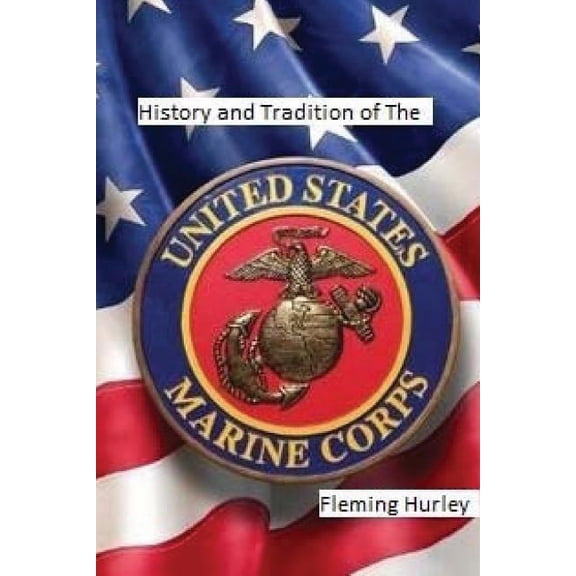 History and Tradition of The United States Marine Corps (Paperback)