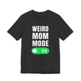 thumbnail image 3 of Weird mom mode on funny mother joke mama humor Unisex Leisure T-shirt, 3 of 7