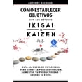 thumbnail image 1 of Libro Cómo Establecer Objetivos con los Métodos Ikigai y Kaizen, 1 of 1